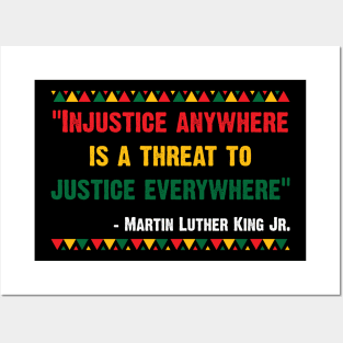 "Injustice anywhere is a threat to justice everywhere" - Martin Luther King Jr. Posters and Art